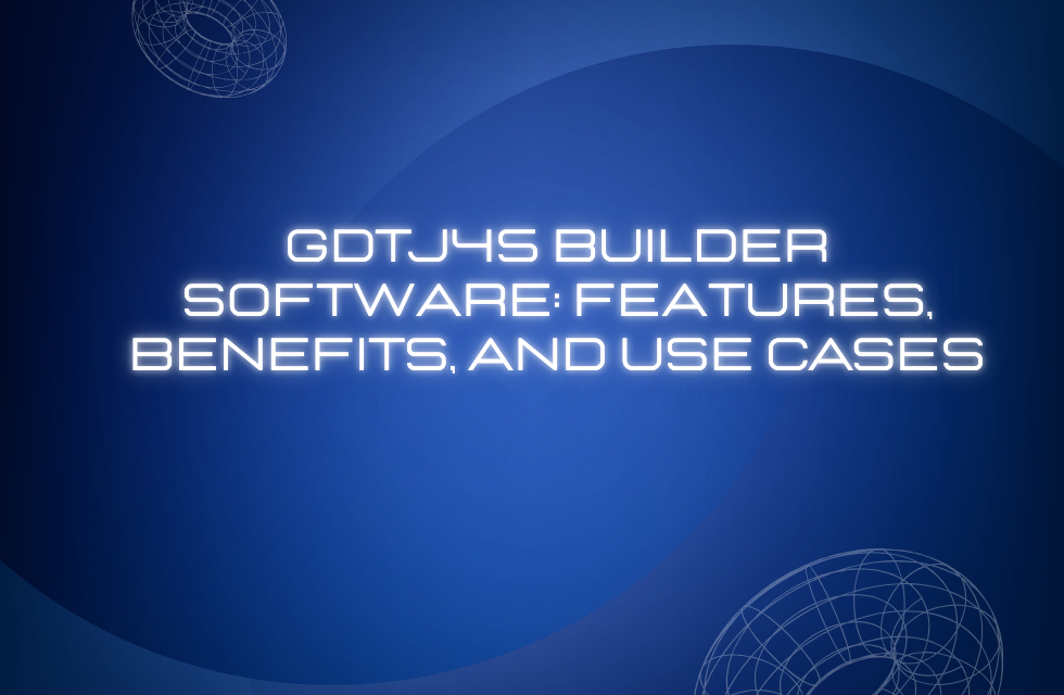 Gdtj45 Builder Software Features, Benefits, and Use Cases Image.png