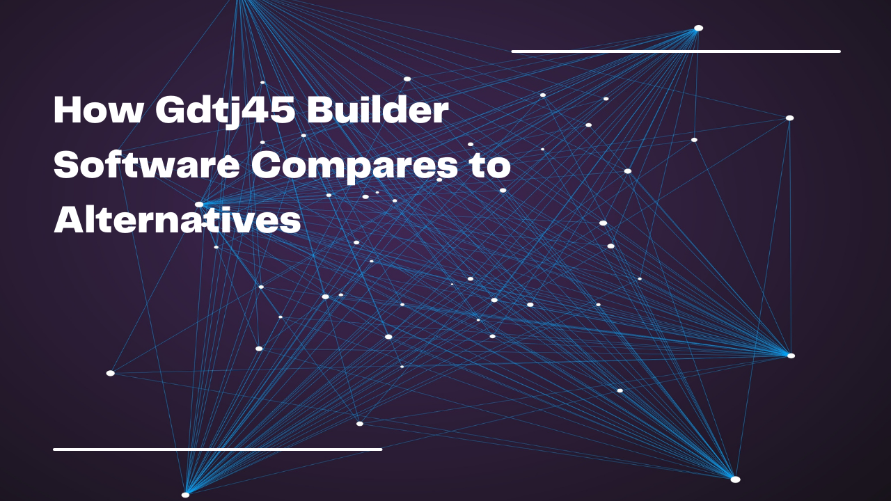 How Gdtj45 Builder Software Compares to Alternatives Image.png