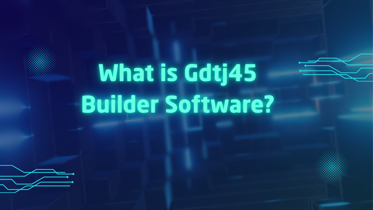 What is Gdtj45 Builder Software Image.png