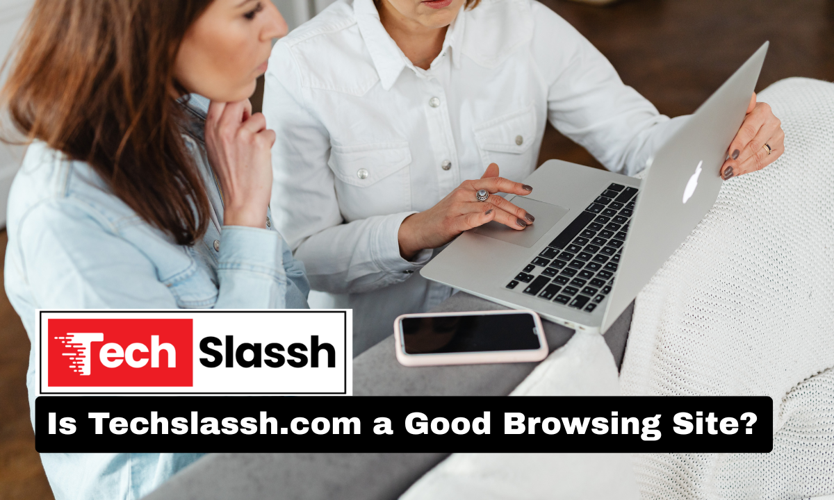 Is Techslassh.com a Good Browsing Site
