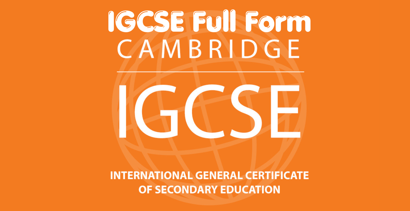 IGCSE Full Form – What It Actually Means and Whether You Should Care